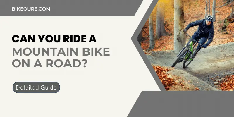 Can You Ride a Mountain Bike on a Road