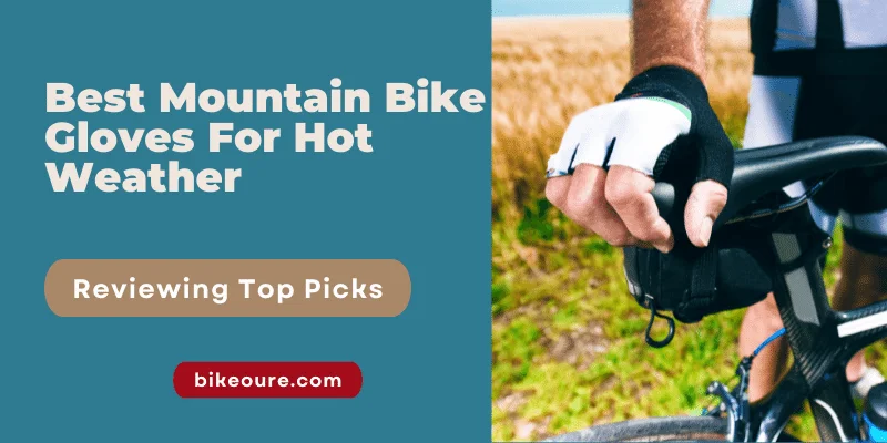 Best Mountain Bike Gloves For Hot Weather