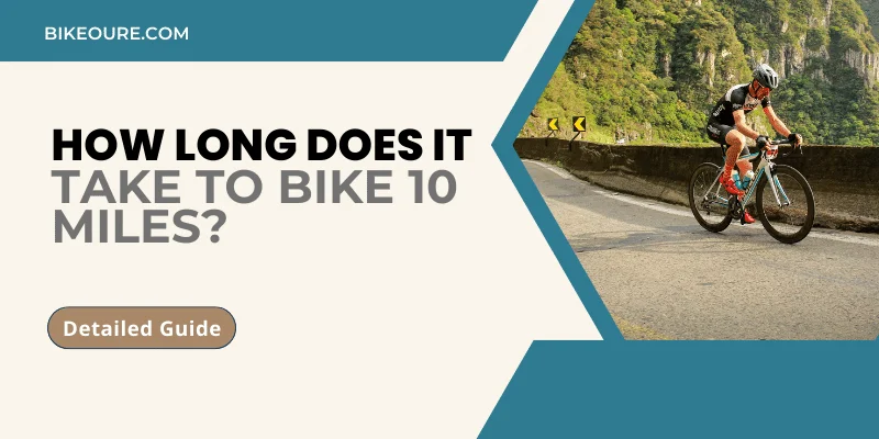 How Long Does it Take to Bike 10 Miles